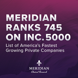 Meridian Clinical Research Ranks 745 on the Inc. 5000 List of the Fastest-Growing Private Companies in the U.S.