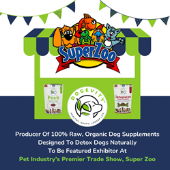 Producer Of 100% Raw, Organic Dog Supplements Designed To Detox Dogs Naturally To Be Featured Exhibitor At Pet Industry’s Premier Trade Show, Super Zoo