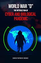 New book, “World War D: The Intersection of Cyber and Biological Pandemic,” draws parallels between cyber and biological pandemics and offers tips to avoid becoming the victim of a cybercrime.