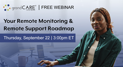Remote Monitoring & Support Roadmap webinar Thurs, Sept 22, 3pm ET.