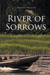Author Dennis Phillips’s new book “River of Sorrows” is a riveting memoir of his service in the Mekong Delta during the Vietnam War