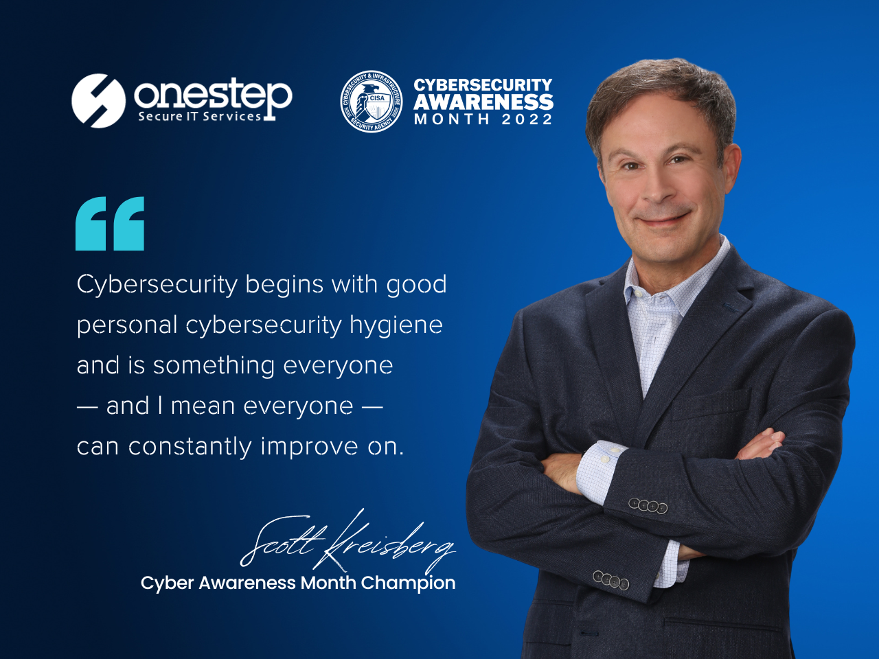 One Step Secure IT Founder and CEO Scott Kreisberg, Cybersecurity Awareness Month Champion