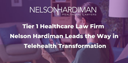 Thumb image for Tier 1 Healthcare Law Firm Nelson Hardiman Leads the Way in Telehealth Transformation