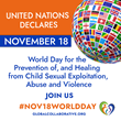 United Nations Declares November 18 World Day for the Prevention of, and Healing from Child Sexual Exploitation, Abuse and Violence #Nov18WorldDay