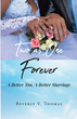 Beverly V. Thomas’s newly released “Two As One Forever: A Better You, A Better Marriage” is a deeply personal account of building a strong marriage