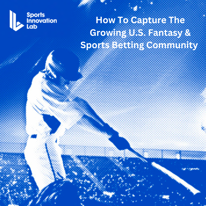 Sports Innovation Lab's "How to How to Capture the Growth of the U.S. Sports Betting Market"