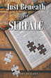 M. Shay Holmes’s newly released “Just Beneath the Surface” is a compelling study of scripture that brings an underlying continuity to light.