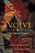 Latea M Newhouse &amp; Richard K Newhouse Jr.’s newly released “Evolve (From Pain to Purpose)” is an interactive opportunity for growth and development.