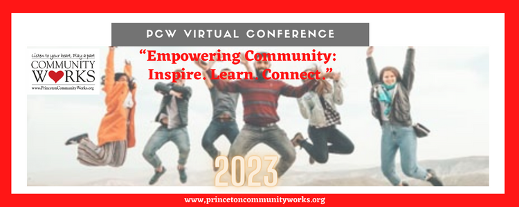 Princeton Community Works Theme- Empowering Community: Inspire. Learn. Connect