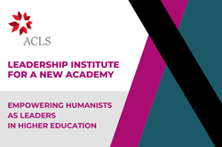 American Council of Learned Societies Introduces the Leadership Institute for a New Academy