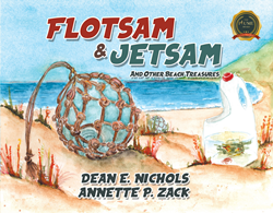 Flotsam & Jetsam: and Other Beach Treasures by Dean E. Nichols and Annette P. Zack Paperback: 9798885363938; $12.99 Publication Date: Aug 31, 2022; Pages: 30