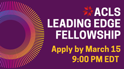 Purple graphic with rainbow-colored spoke on left. Text reads ACLS Leading Edge Fellowship, Apply by March 15, 9:00 PM EDT.