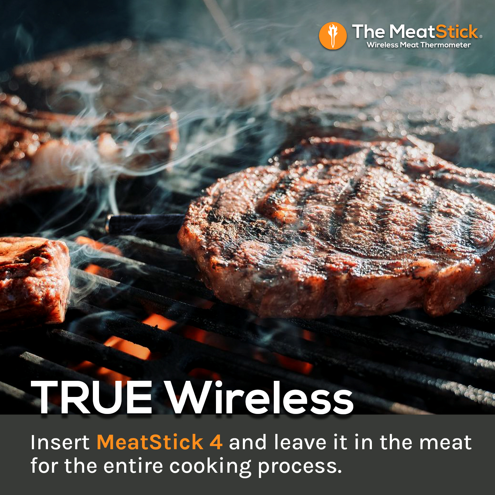 With the MeatStick 4X get your temperatures from wherever you are and whenever you need.