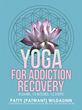 New Yoga Manual and Self-Help Book Showcases Similarities in Principles of Yoga and Addiction Recovery