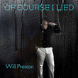 Will Preston Declares Of Course I Lied on Latest R&amp;B Single