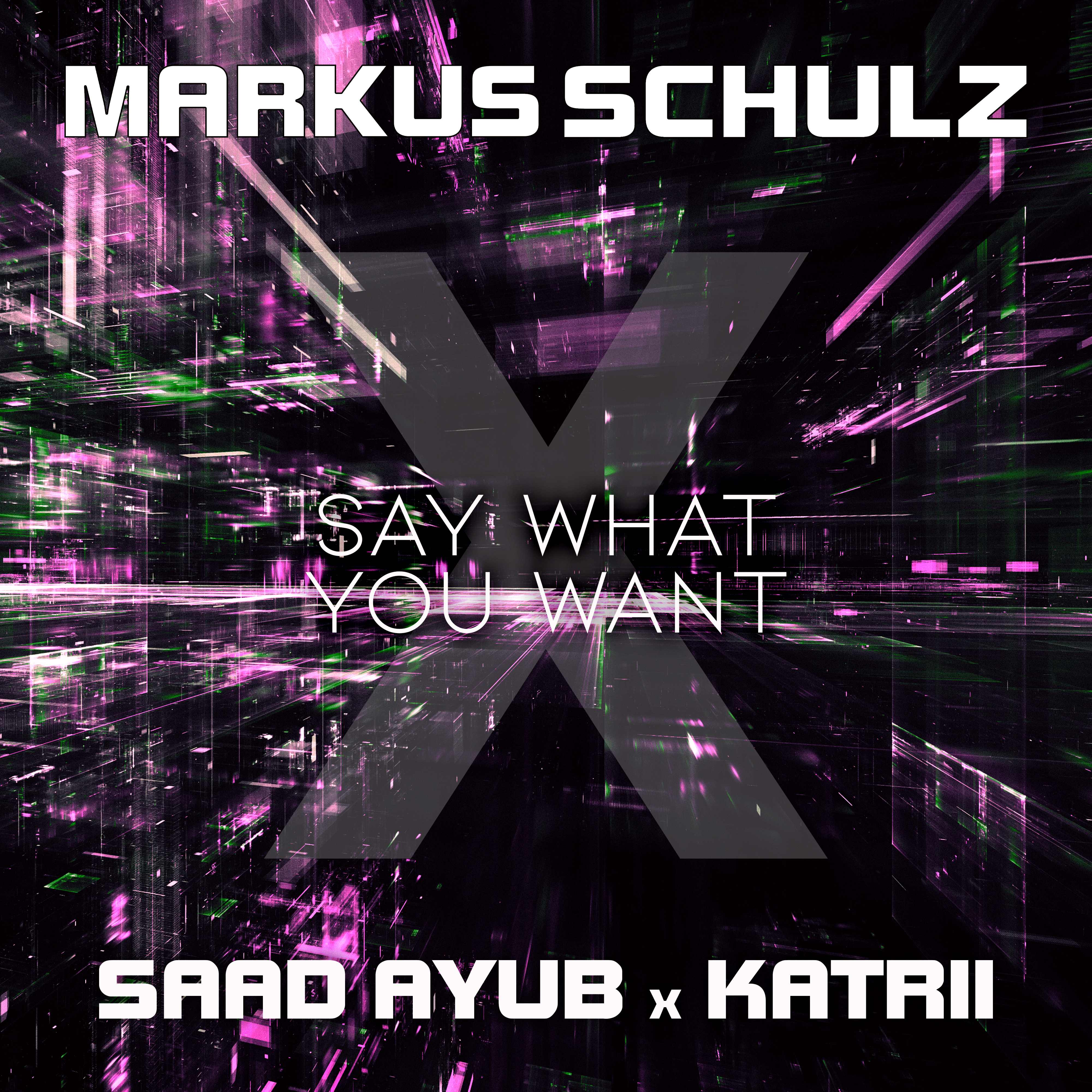 Markus Sculz x Saad Ayub x Katrii, "Say What You Want" -song artwork