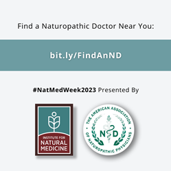 Find a Naturopathic Doctor Near You. Institute for Natural Medicine and American Association of Naturopathic Physicians logos. #natmedweek2023. Find an ND near you at bit.ly/FindanND