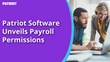 Patriot Software Unveils New Payroll Permissions Feature