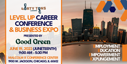 40 Tons and Good Green Bring Level Up Career Conference to Chicago on Monday, June 19 in Celebration of Juneteenth National Holiday