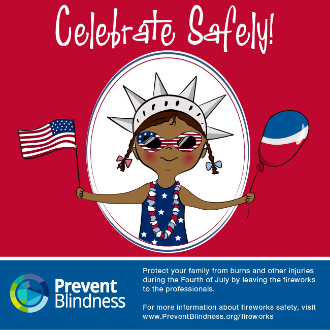 Prevent Blindness urges Americans to celebrate Independence Day safely by not using fireworks.
