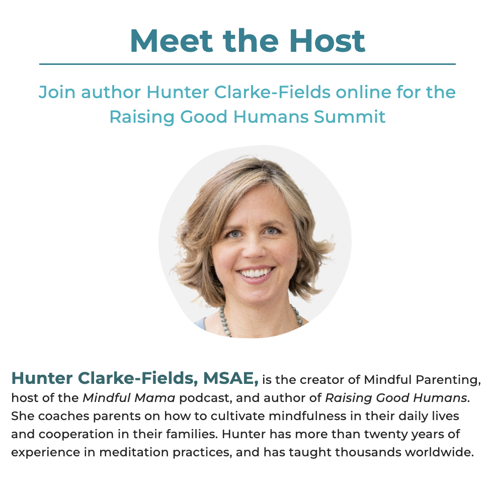 Raising Good Humans Online Summit July 11-14 will be hosted by Mindful Mama Mentor Hunter, Author, and Top Podcast Host Clarke-Fields to Help Parents and Kids Thrive