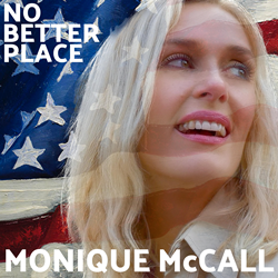 Country Music Recording Artist &amp; Songwriter Monique McCall Releases "No Better Place" to Honor the United States of America