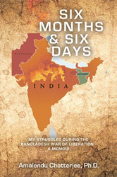 'Six Months &amp; Six Days: My struggles during the Bangladesh War of Liberation - A Memoir' released