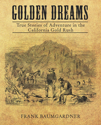 New book presents eyewitness accounts of the challenges, drama, excitement and heartbreak of the 1949 California Gold Rush