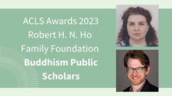 American Council of Learned Societies Awards 2023 Robert H. N. Ho Family Foundation Buddhism Public Scholars
