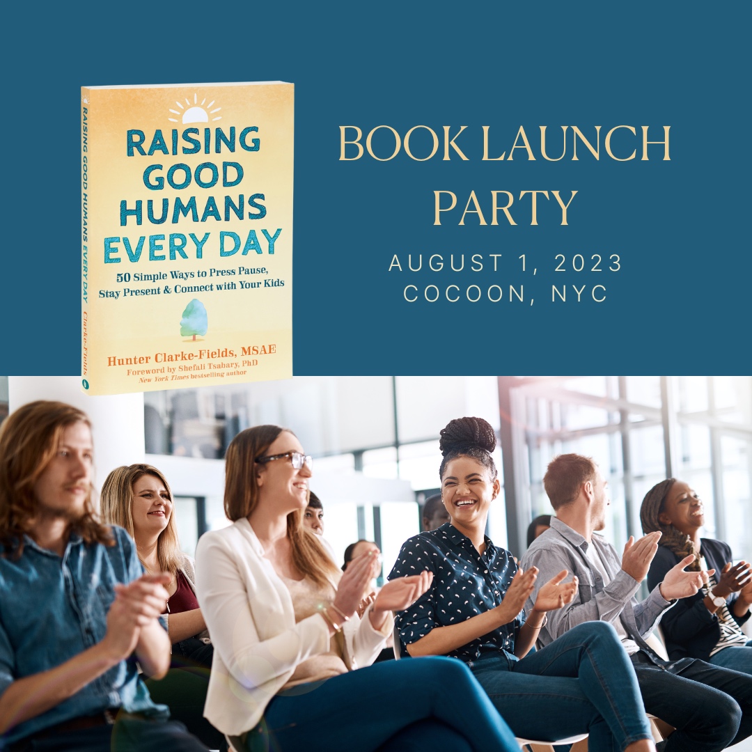 Mindful Mama Mentor Hunter Clarke-Fields announces the “Raising Good Humans Every Day” Book Launch Party will be held August 1, 2023, 6:00-7:30pm EST at Cocoon in NYC (Tribeca)