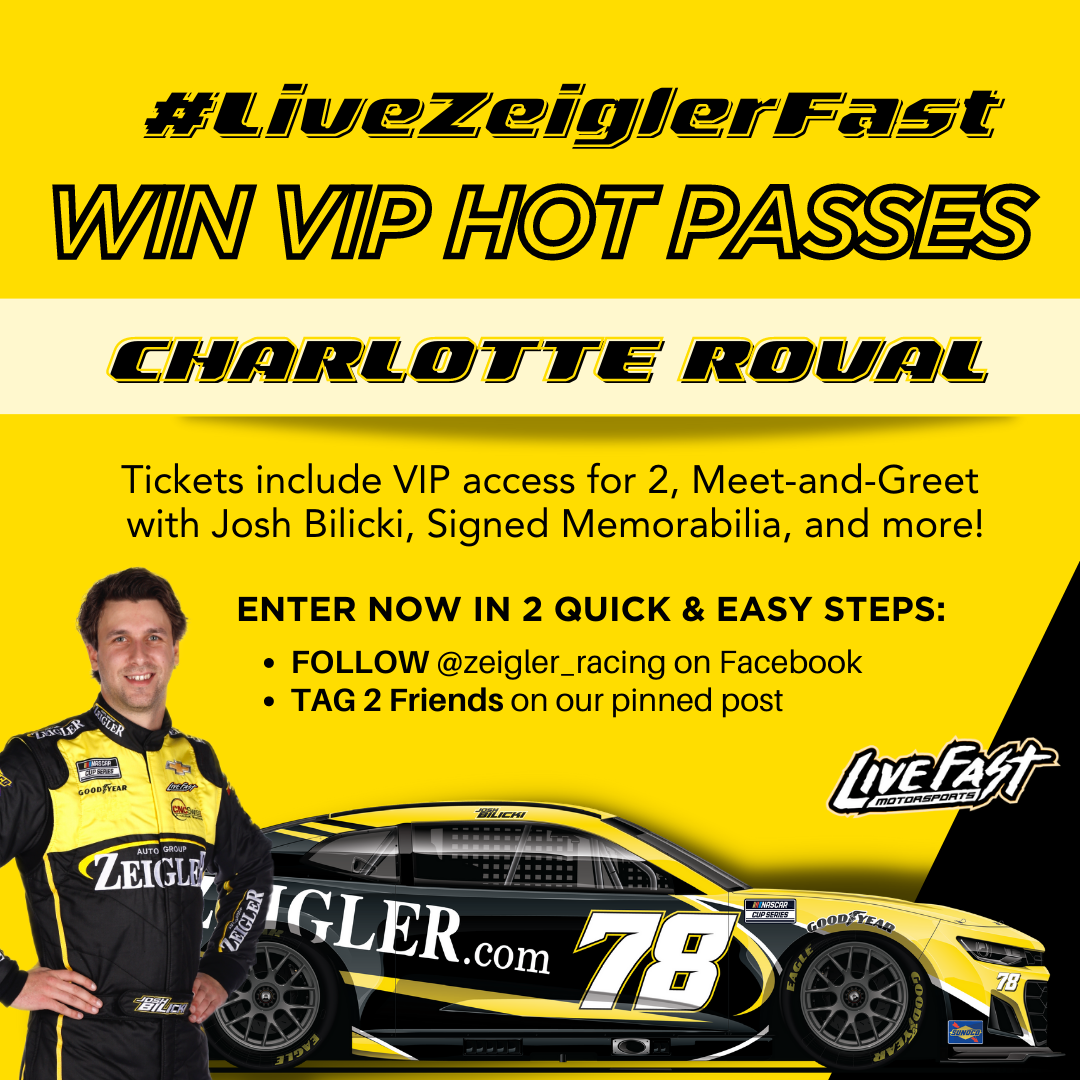 Enter Now to Win VIP Hot Passes to Charlotte ROVAL with Zeigler Racing/Zeigler Auto Group and Live Fast Motorsports #LiveZeiglerFast Contest