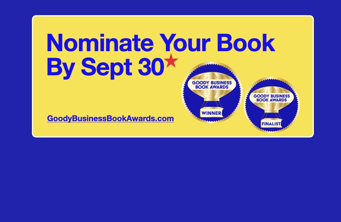 Anyone can nominate a book published within 5 years for the Goody Business Book Awards by the September 30 deadline.
