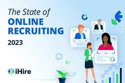 iHire Announces 2023 State of Online Recruiting Report &amp; Survey Findings