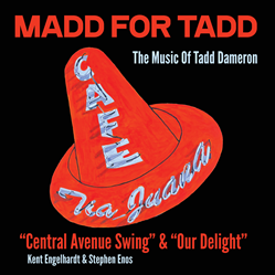 Madd for Tadd Marks Its Second Celebration of Tadd Dameron with "Central Avenue Swing &amp; Our Delight," Set for August 25 Release by Tighten Up Records