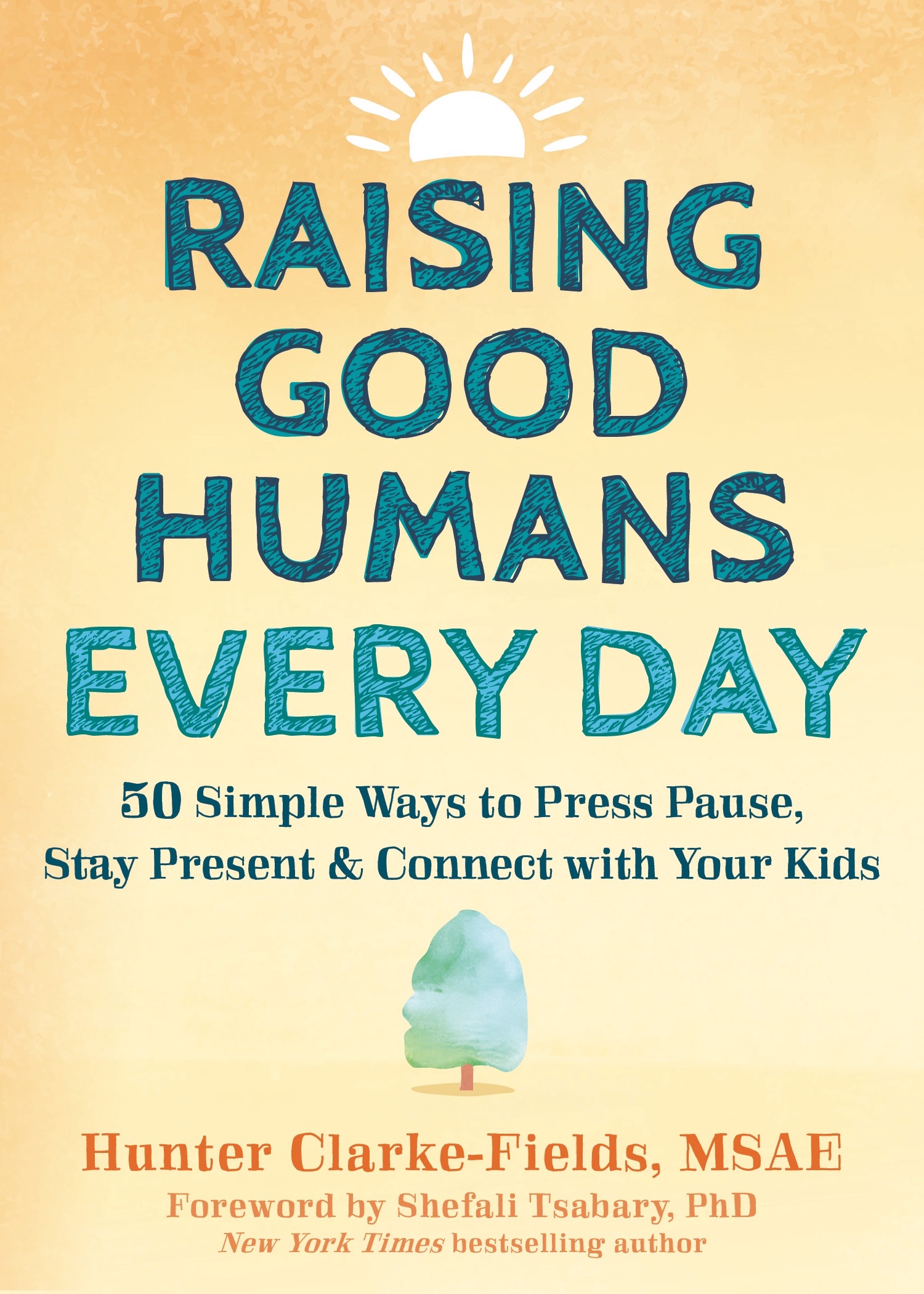 Mindful Mama Mentor Hunter Clarke-Fields announces the launch of her new parenting book: “Raising Good Humans Every Day - 50 Simple Ways to Press Pause, Stay Present and Connect with your Kids”