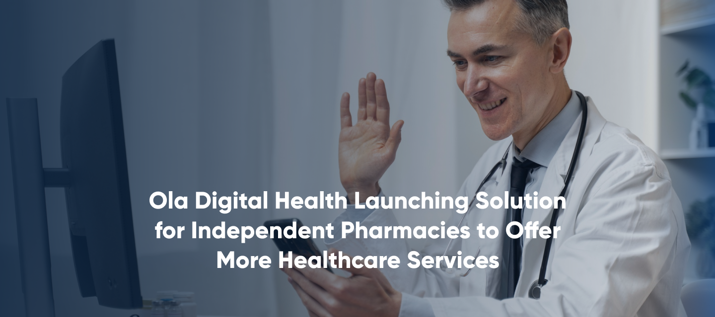 Ola Digital Health Launching Solution for Independent Pharmacies to Offer More Healthcare Services