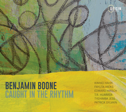 Saxophonist-Composer Benjamin Boone Adds New Layers to His Experiments with Poetry and Jazz on "Caught in the Rhythm," Set for September 15 Release on Origin Records